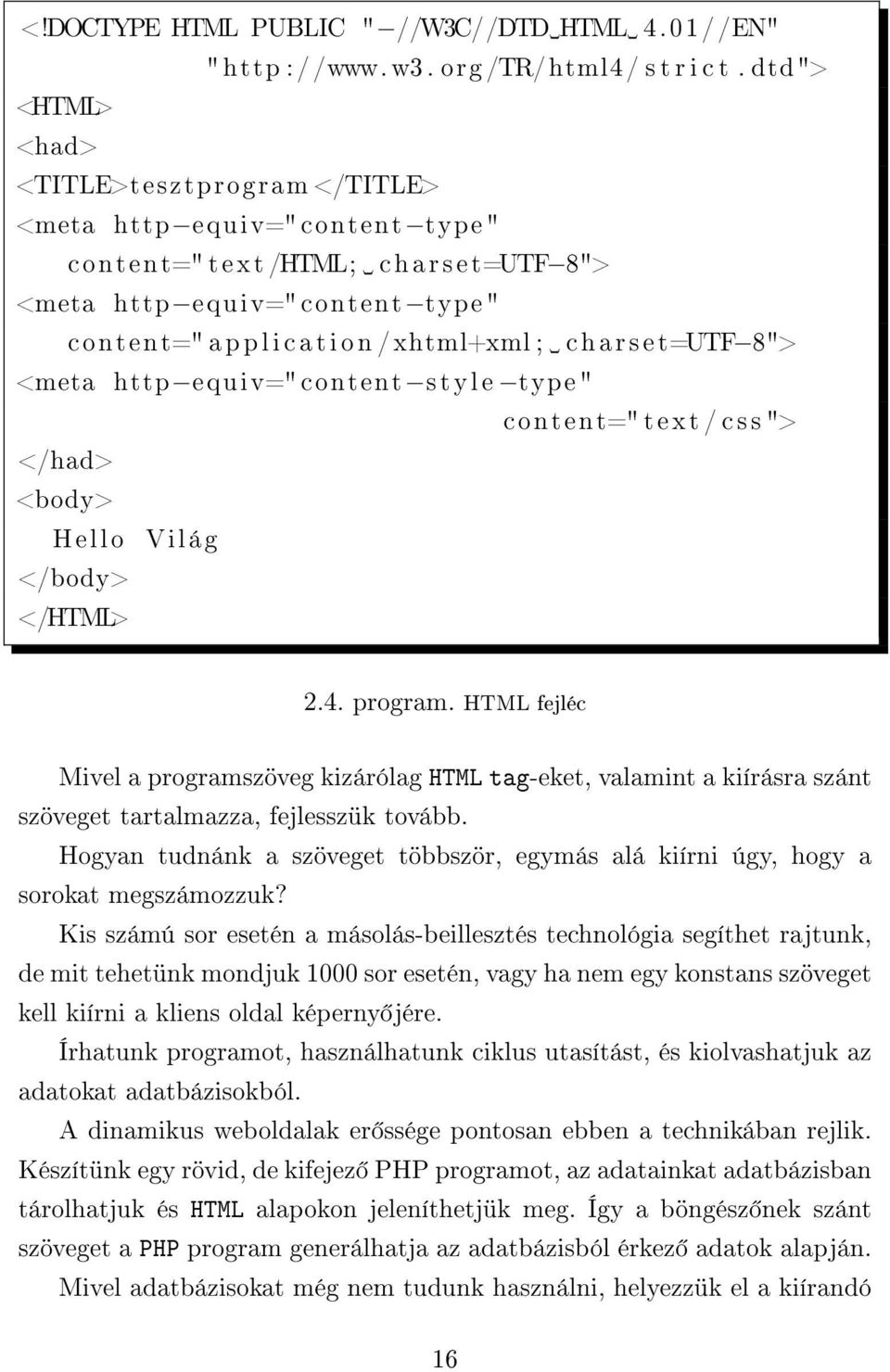 charset=utf 8"> <meta http equiv=" content style type " content=" text / c s s "> </had> <body> Hello Világ </body> </HTML> 2.4. program.