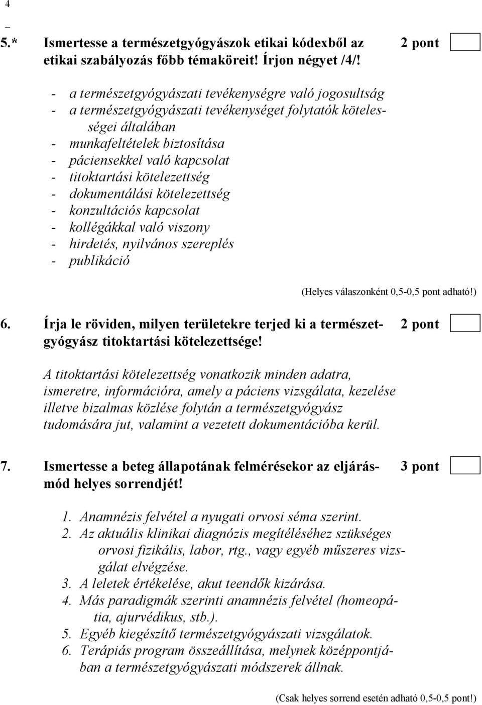 titoktartási kötelezettség - dokumentálási kötelezettség - konzultációs kapcsolat - kollégákkal való viszony - hirdetés, nyilvános szereplés - publikáció 6.