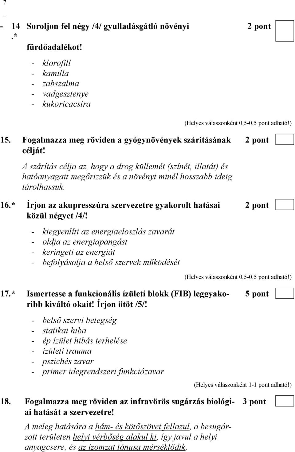 16.* Írjon az akupresszúra szervezetre gyakorolt hatásai 2 pont közül négyet /4/!