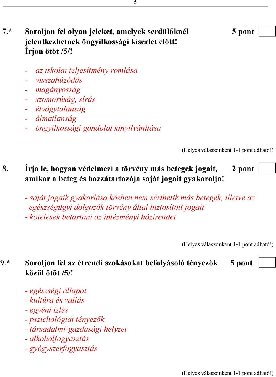 Írja le, hogyan védelmezi a törvény más betegek jogait, 2 pont amikor a beteg és hozzátartozója saját jogait gyakorolja!