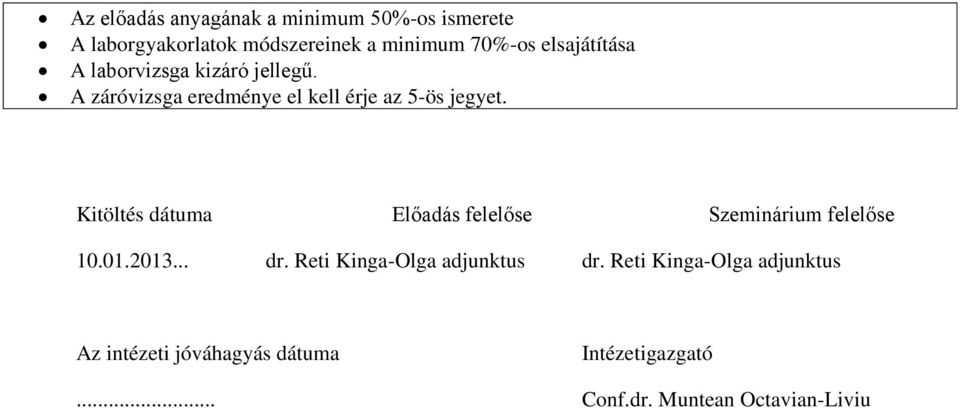 Kitöltés dátuma Előadás felelőse Szeminárium felelőse 10.01.2013... dr.