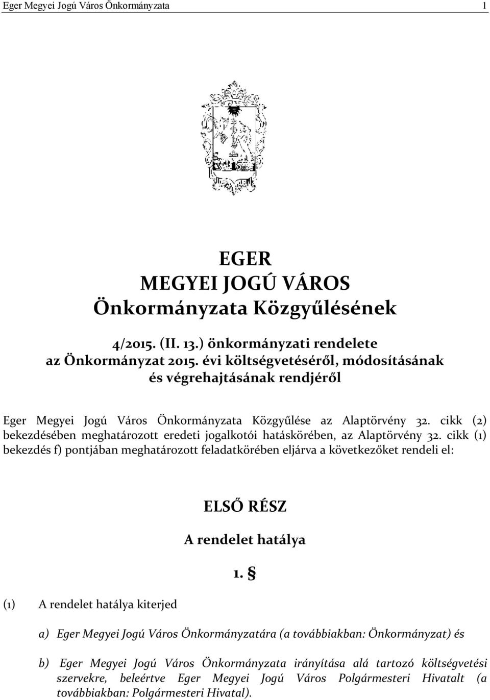 cikk (2) bekezdésében meghatározott eredeti jogalkotói hatáskörében, az Alaptörvény 32.