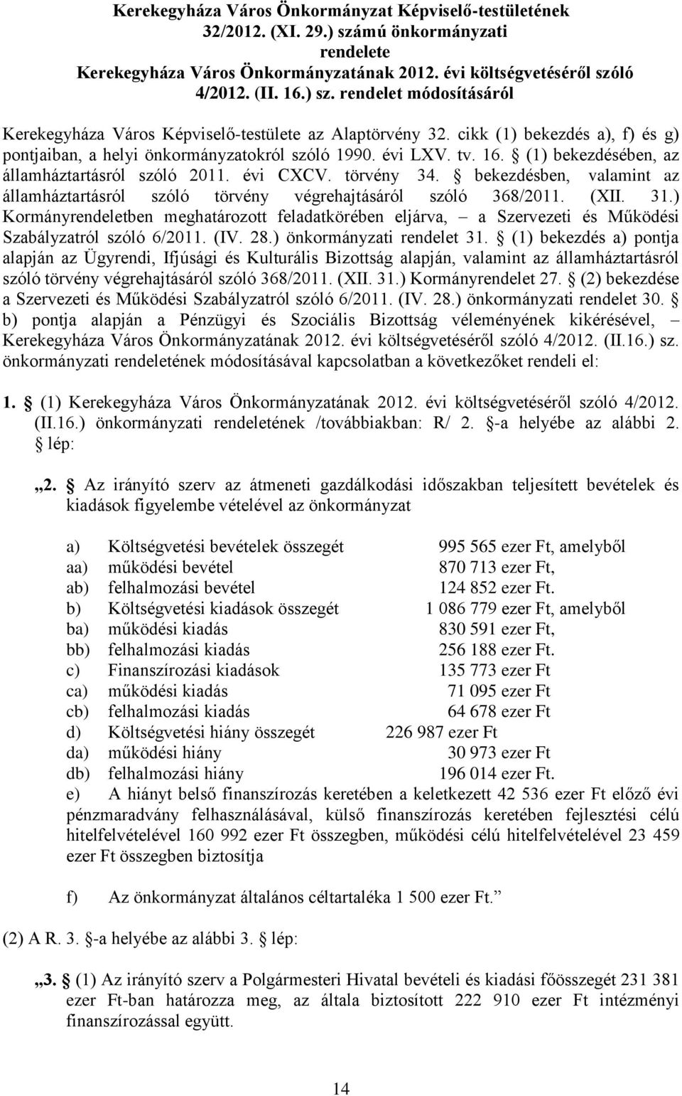 bekezdésben, valamint az államháztartásról szóló törvény végrehajtásáról szóló 368/2011. (XII. 31.