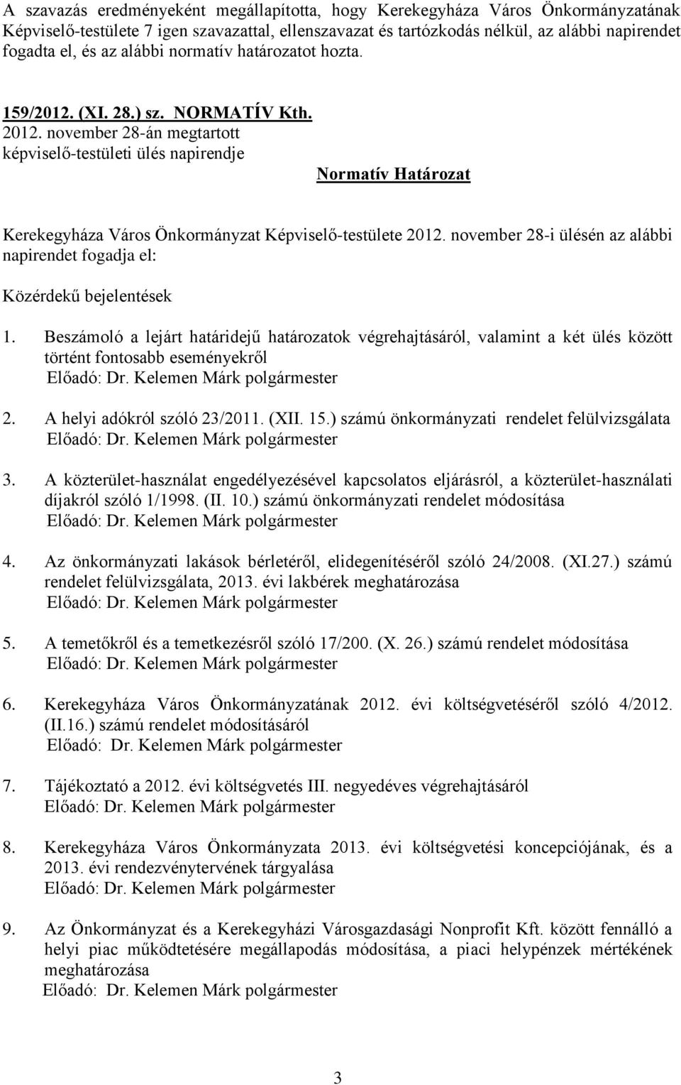 november 28-án megtartott képviselő-testületi ülés napirendje Normatív Határozat Kerekegyháza Város Önkormányzat Képviselő-testülete 2012.