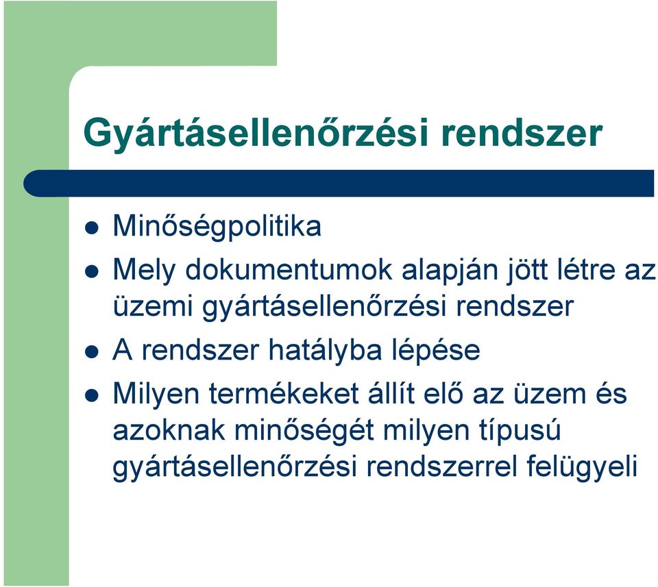 rendszer hatályba lépése Milyen termékeket állít elő az üzem és