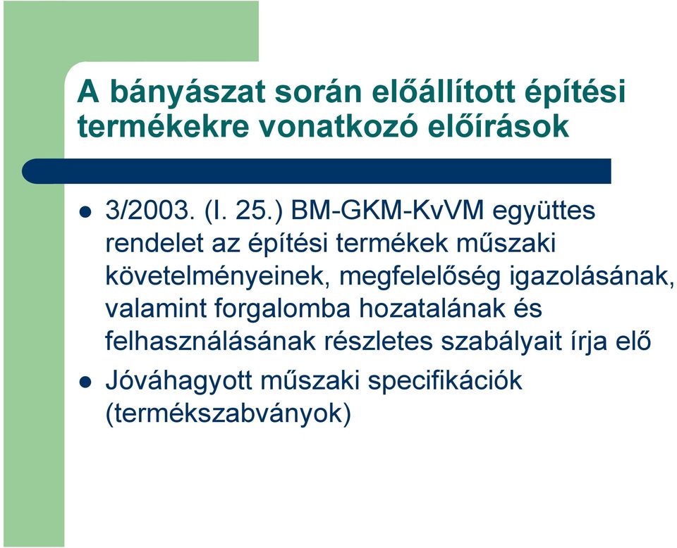 megfelelőség igazolásának, valamint forgalomba hozatalának és felhasználásának