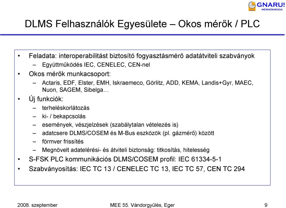 vészjelzések (szabálytalan vételezés is) adatcsere DLMS/COSEM és M-Bus eszközök (pl.