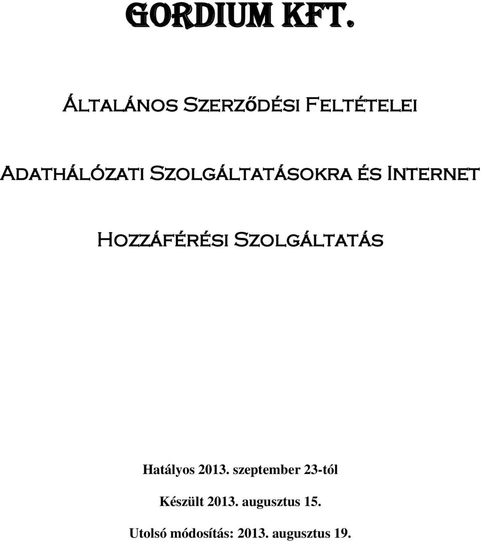 Szolgáltatásokra és Internet Hozzáférési