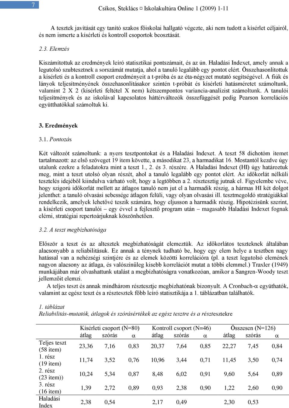 Összehasonlítottuk a kísérleti és a kontroll csoport eredményeit a t-próba és az éta-négyzet mutató segítségével.