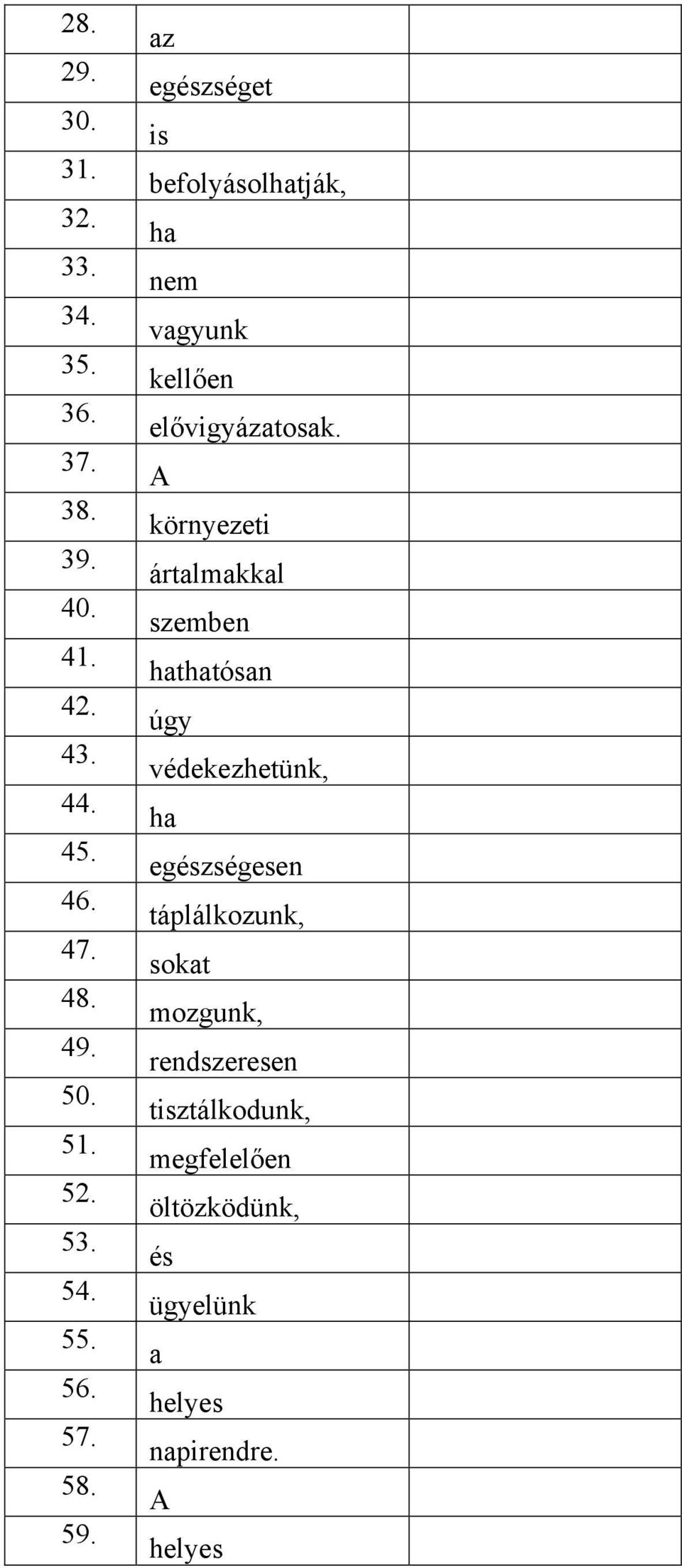 védekezhetünk, 44. ha 45. egészségesen 46. táplálkozunk, 47. sokat 48. mozgunk, 49. rendszeresen 50.