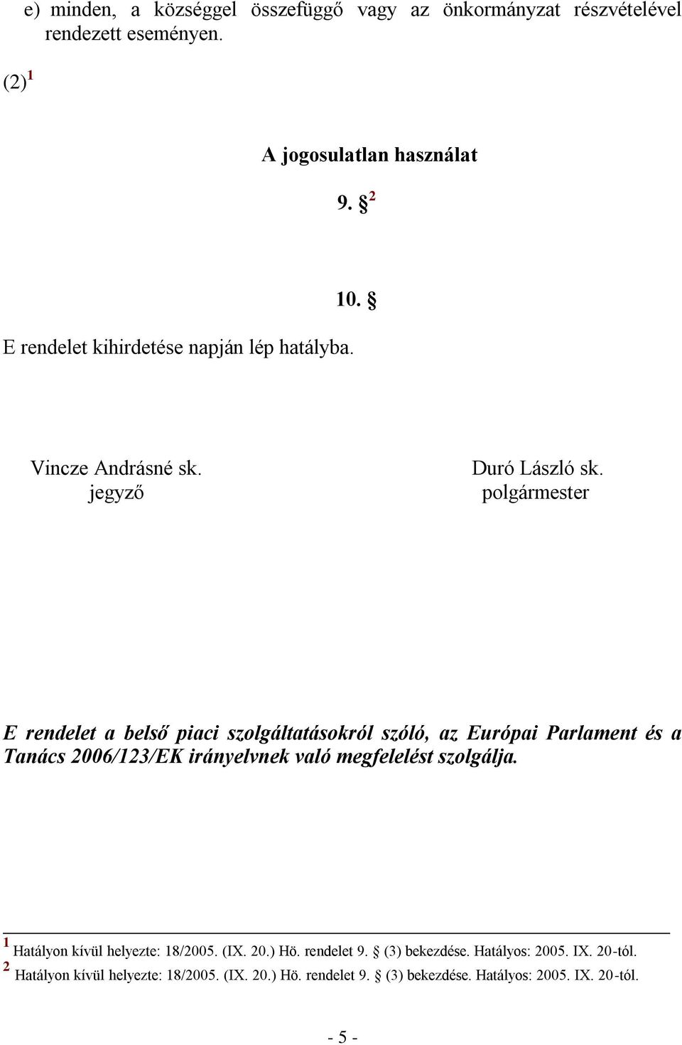 polgármester E rendelet a belső piaci szolgáltatásokról szóló, az Európai Parlament és a Tanács 2006/123/EK irányelvnek való megfelelést