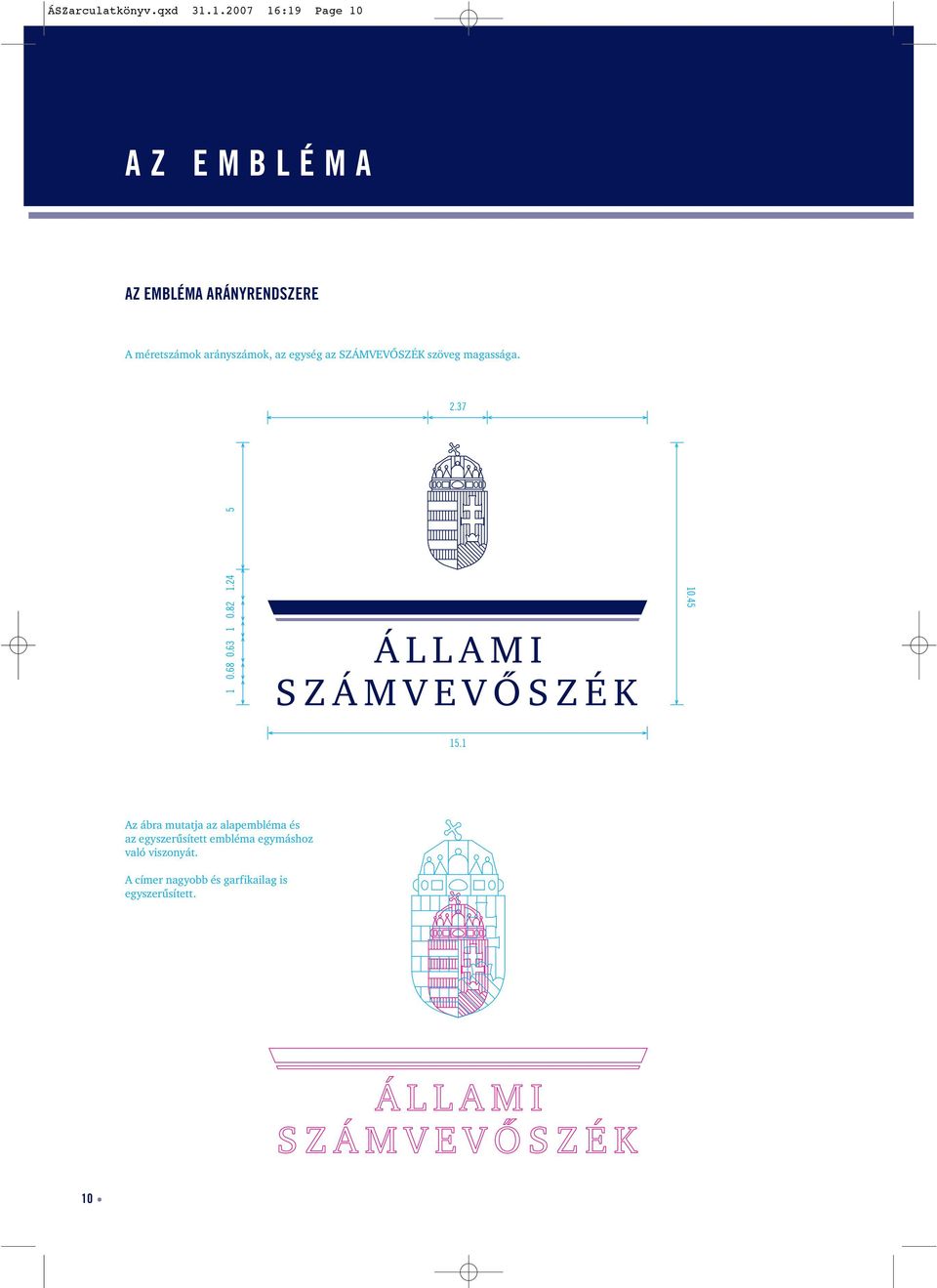 arányszámok, az egység az SZÁMVEVÔSZÉK szöveg magassága. 2.37 1 0.68 0.63 1 0.82 1.