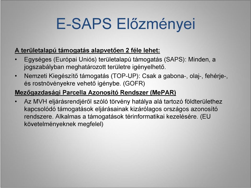 Nemzeti Kiegészítő támogatás (TOP-UP): Csak a gabona-, olaj-, fehérje-, és rostnövényekre vehető igénybe.