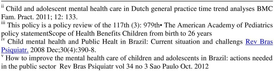 from birth to 26 years iv Child mental health and Public Healt in Brazil: Current situation and challengs Rev Bras Psiquiatr.