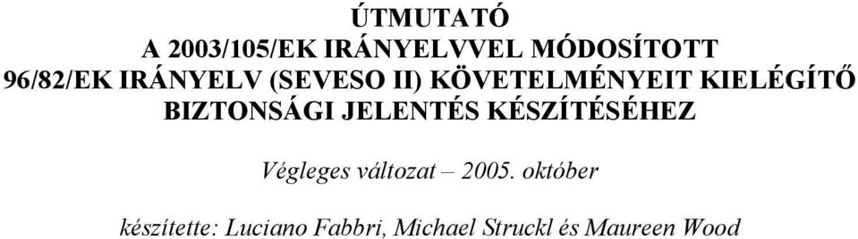 JELENTÉS KÉSZÍTÉSÉHEZ Végleges változat 2005.