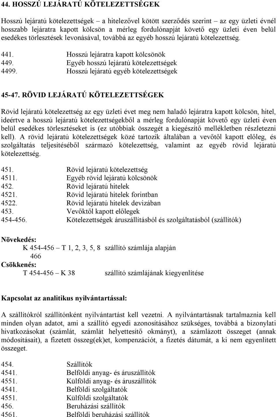 Hosszú lejáratú egyéb kötelezettségek 45-47.