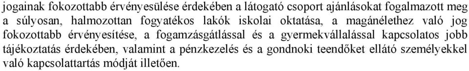 érvényesítése, a fogamzásgátlással és a gyermekvállalással kapcsolatos jobb tájékoztatás