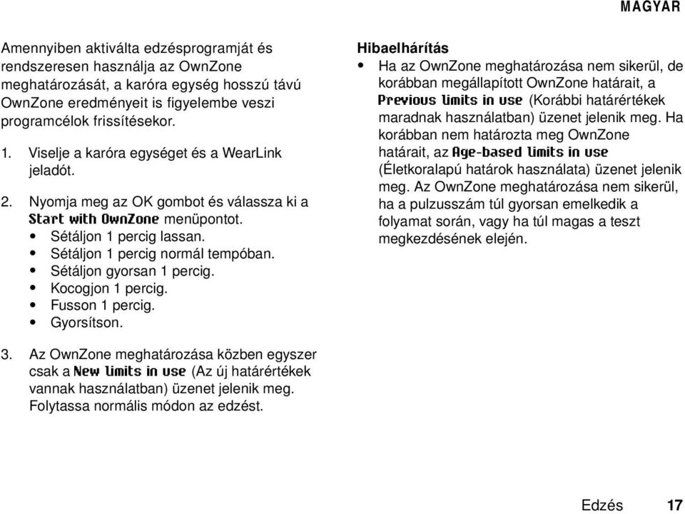 Sétáljon gyorsan 1 percig. Kocogjon 1 percig. Fusson 1 percig. Gyorsítson.