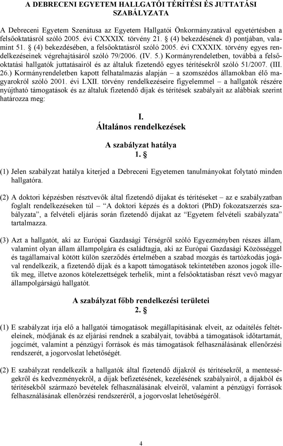 (III. 26.) Kormányrendeletben kapott felhatalmazás alapján a szomszédos államokban élő magyarokról szóló 2001. évi LXII.