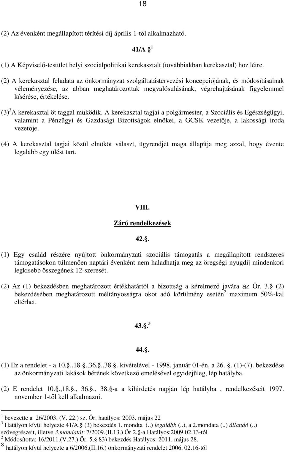 értékelése. (3) 3 A kerekasztal öt taggal működik.