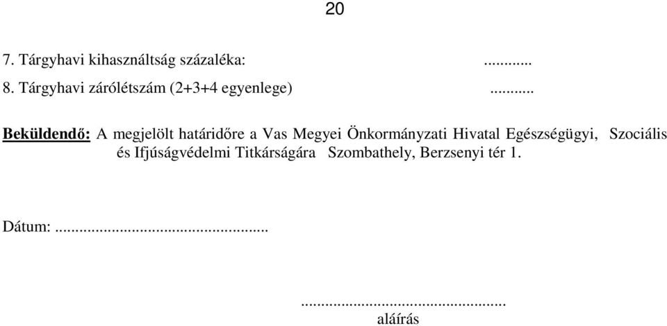 .. Beküldendő: A megjelölt határidőre a Vas Megyei Önkormányzati