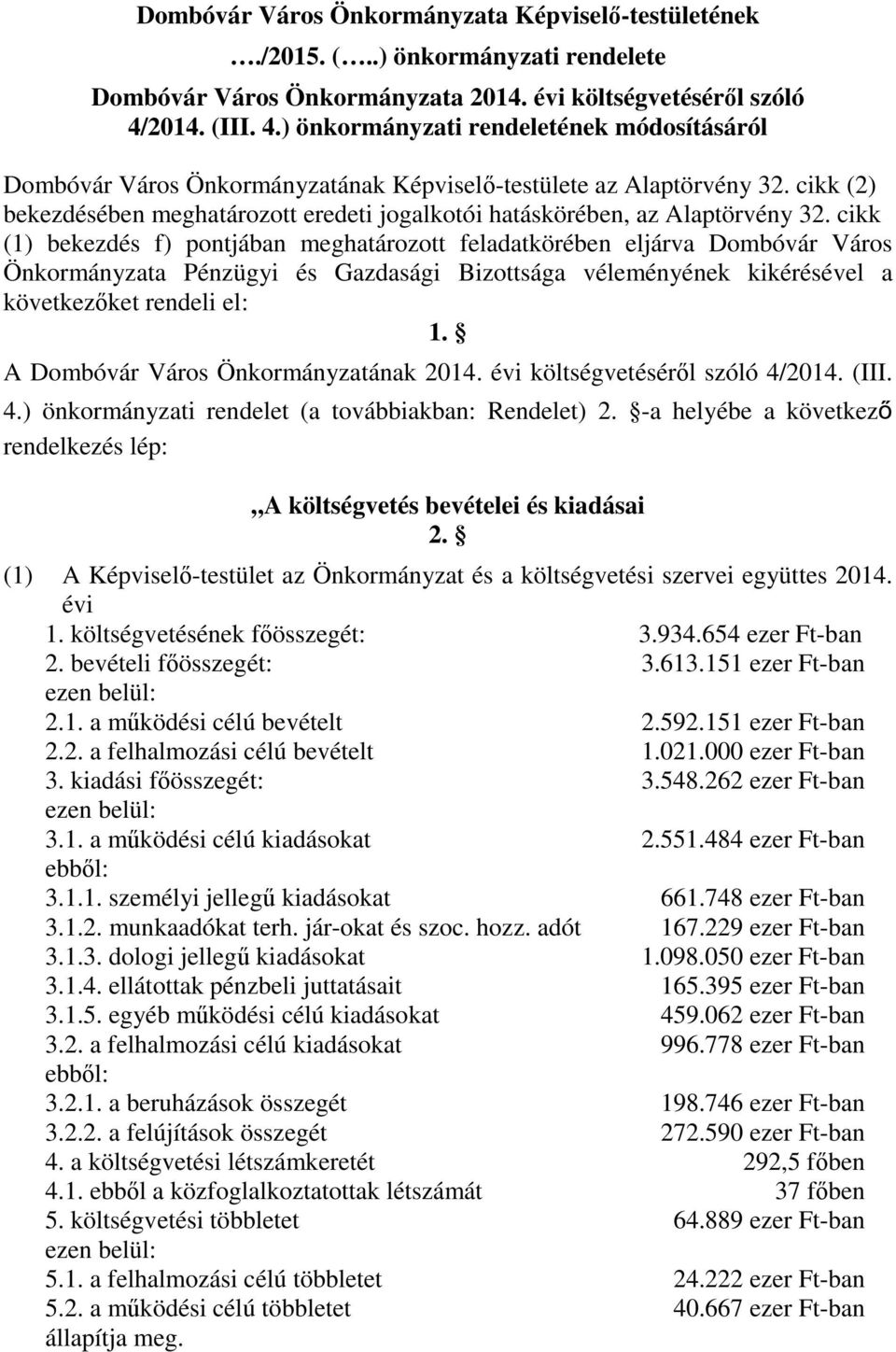 cikk (2) bekezdésében meghatározott eredeti jogalkotói hatáskörében, az Alaptörvény 32.