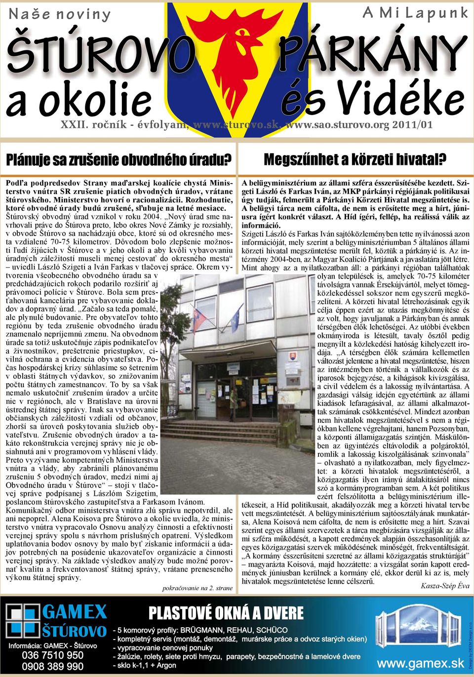 Rozhodnutie, ktoré obvodné úrady budú zrušené, sľubuje na letné mesiace. Štúrovský obvodný úrad vznikol v roku 2004.