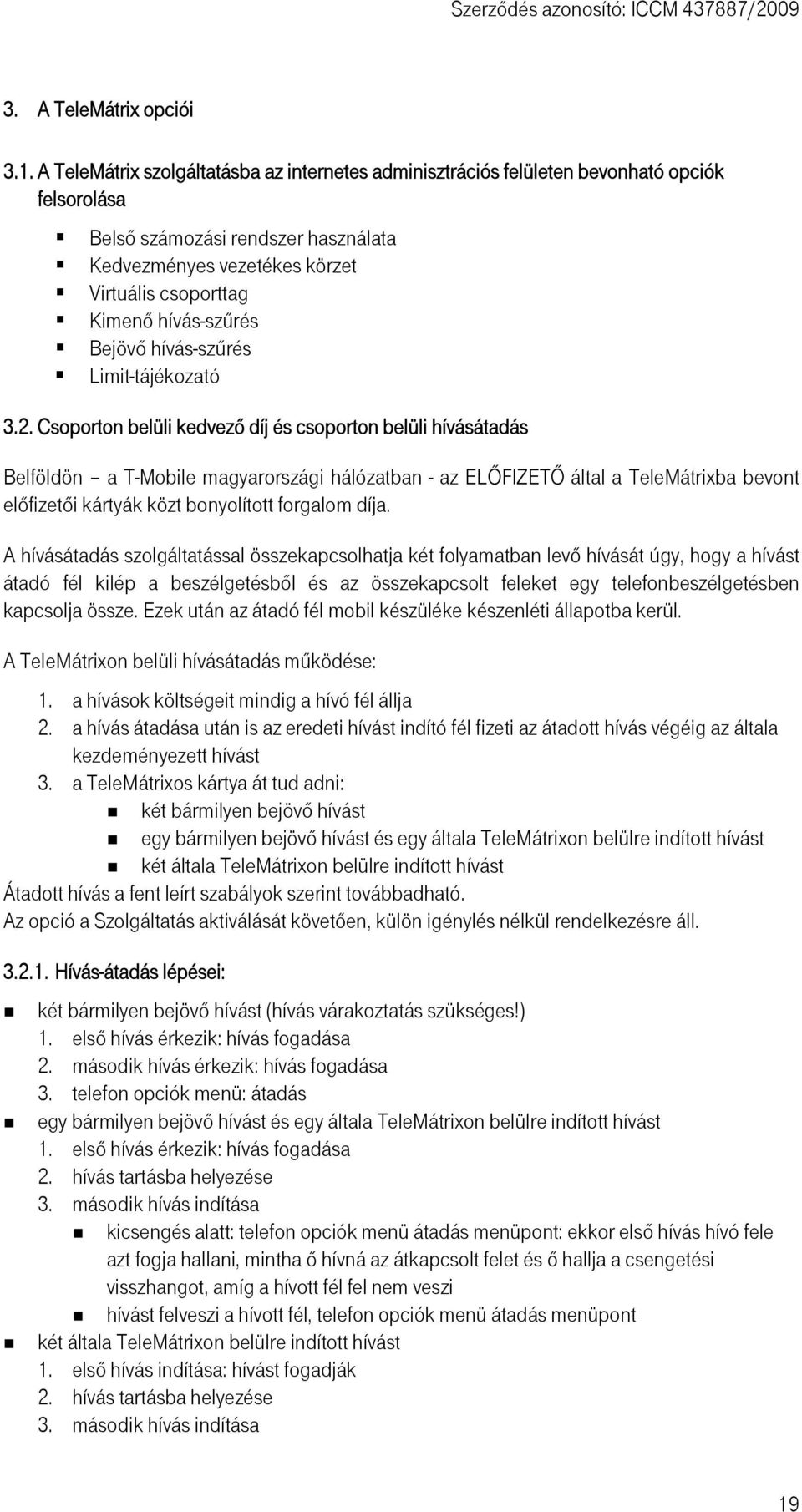 hívás-szűrés Bejövő hívás-szűrés Limit-tájékozató 3.2.