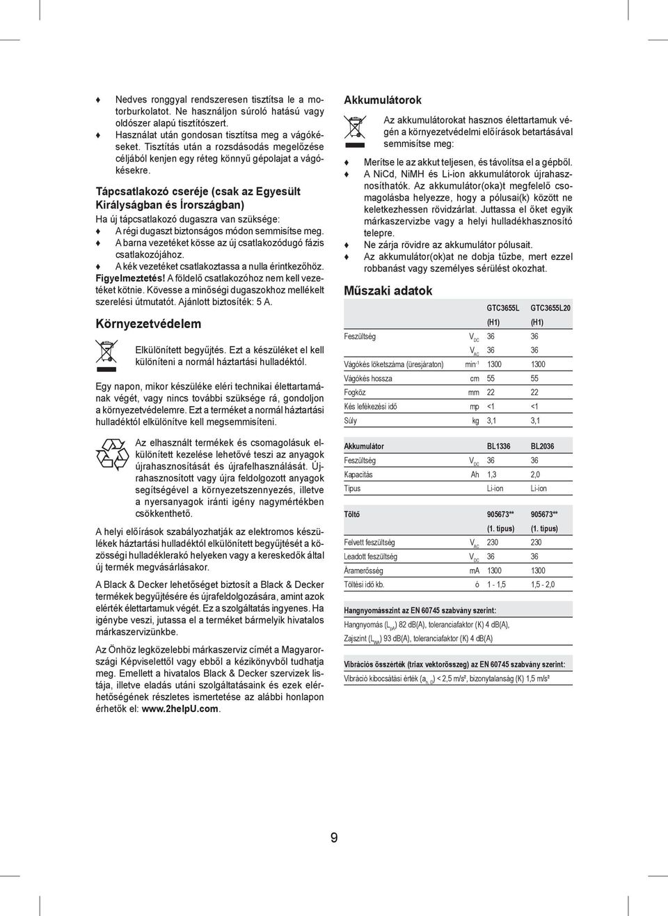 Tápcsatlakozó cseréje (csak az Egyesült Királyságban és Írországban) Ha új tápcsatlakozó dugaszra van szüksége: A régi dugaszt biztonságos módon semmisítse meg.