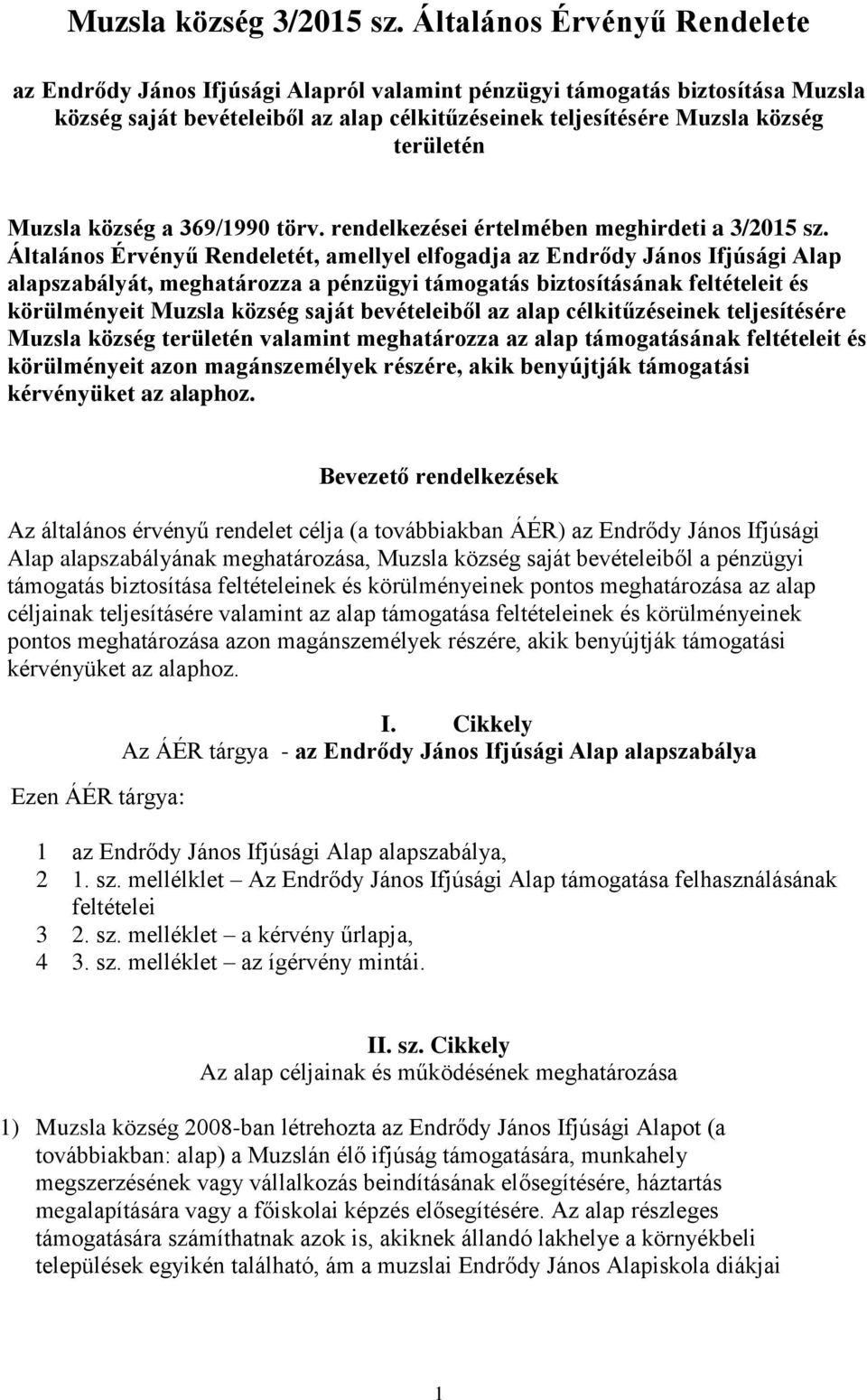 Muzsla község a 369/1990 törv. rendelkezései értelmében meghirdeti a 3/2015 sz.