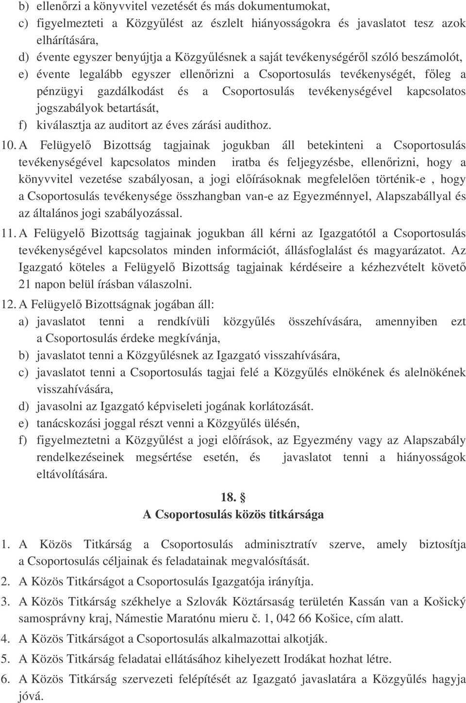 betartását, f) kiválasztja az auditort az éves zárási audithoz. 10.