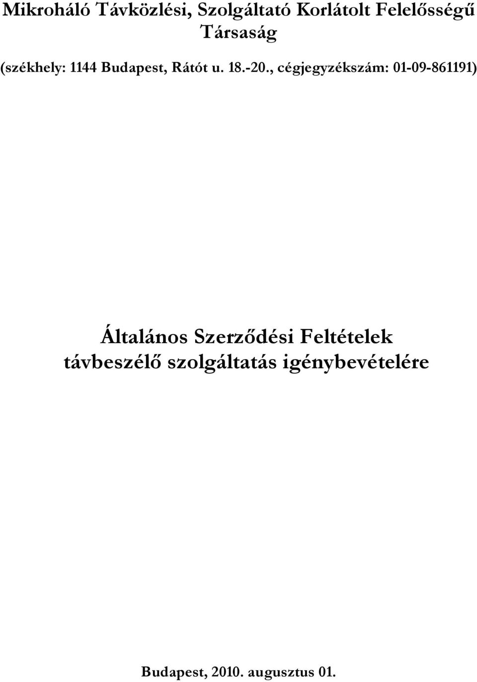 , cégjegyzékszám: 01-09-861191) Általános Szerződési