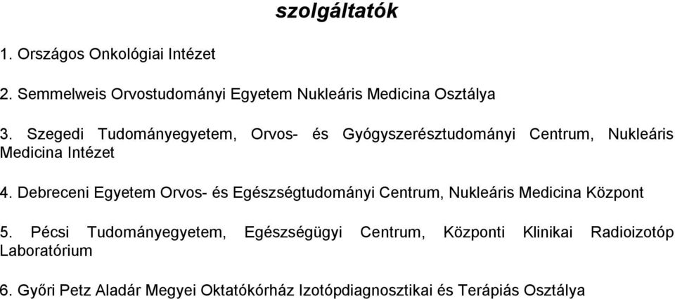 Debreceni Egyetem Orvos- és Egészségtudományi Centrum, Nukleáris Medicina Központ 5.