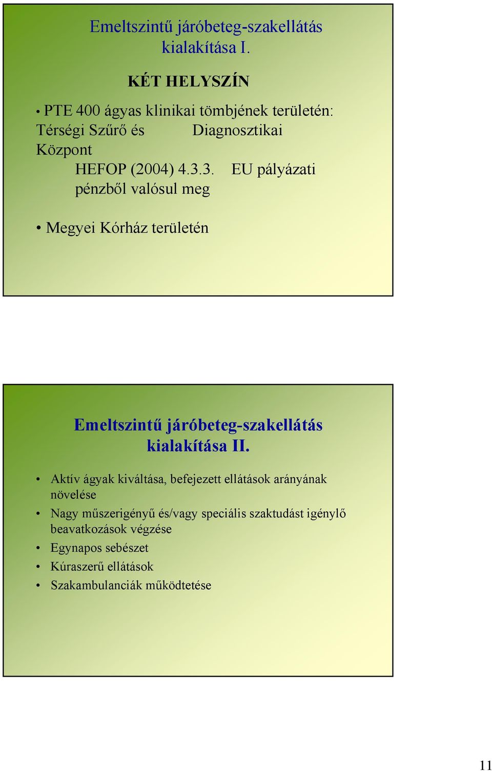 3. EU pályázati pénzből valósul meg Megyei Kórház területén Emeltszintű járóbeteg-szakellátás kialakítása II.