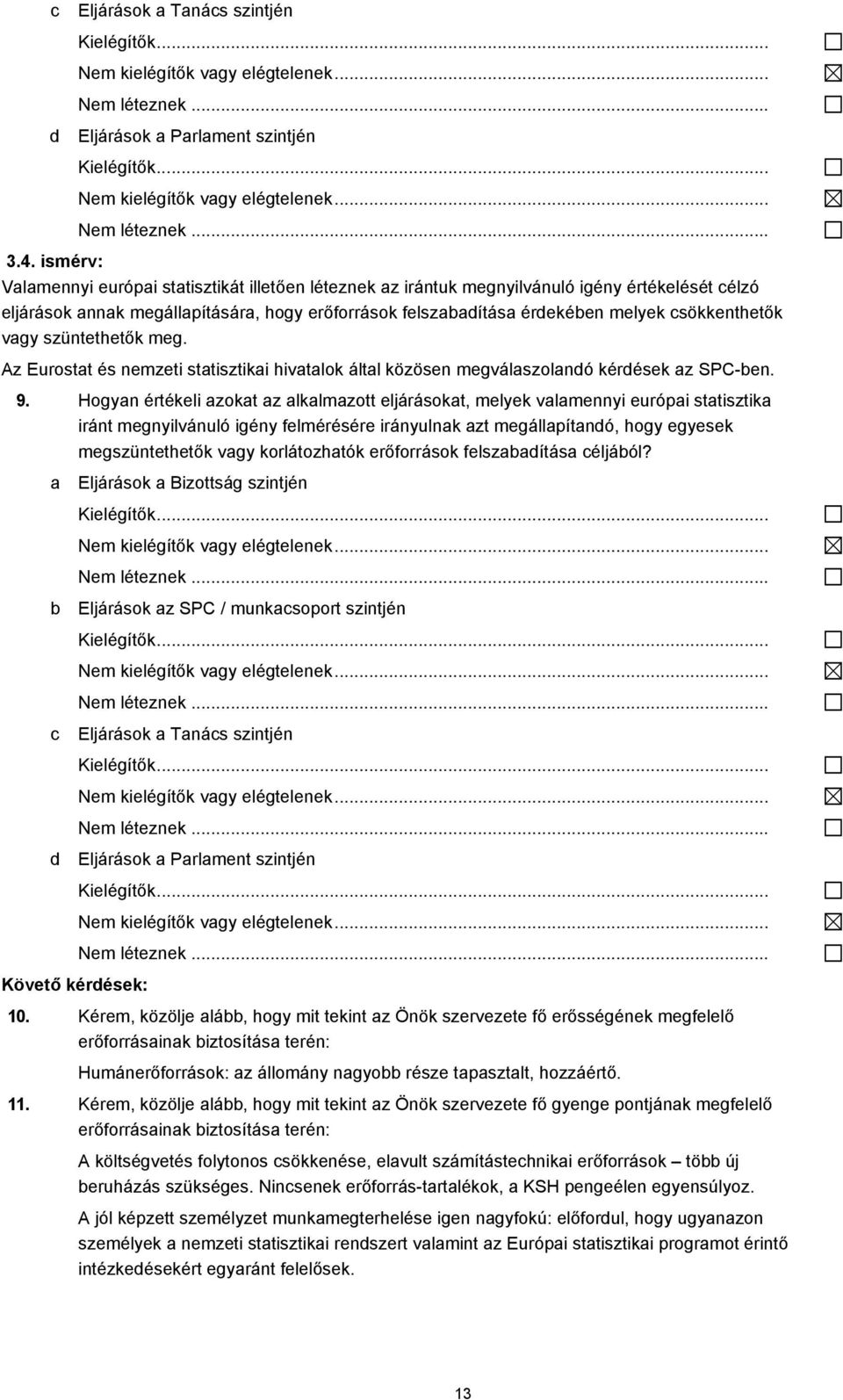 szüntethetők meg. Az Eurostt és nemzeti sttisztiki hivtlok áltl közösen megválszolndó kérdések z SPC-en. 9.