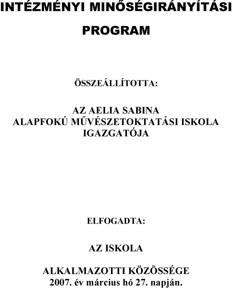 MŰVÉSZETOKTATÁSI ISKOLA IGAZGATÓJA ELFOGADTA: