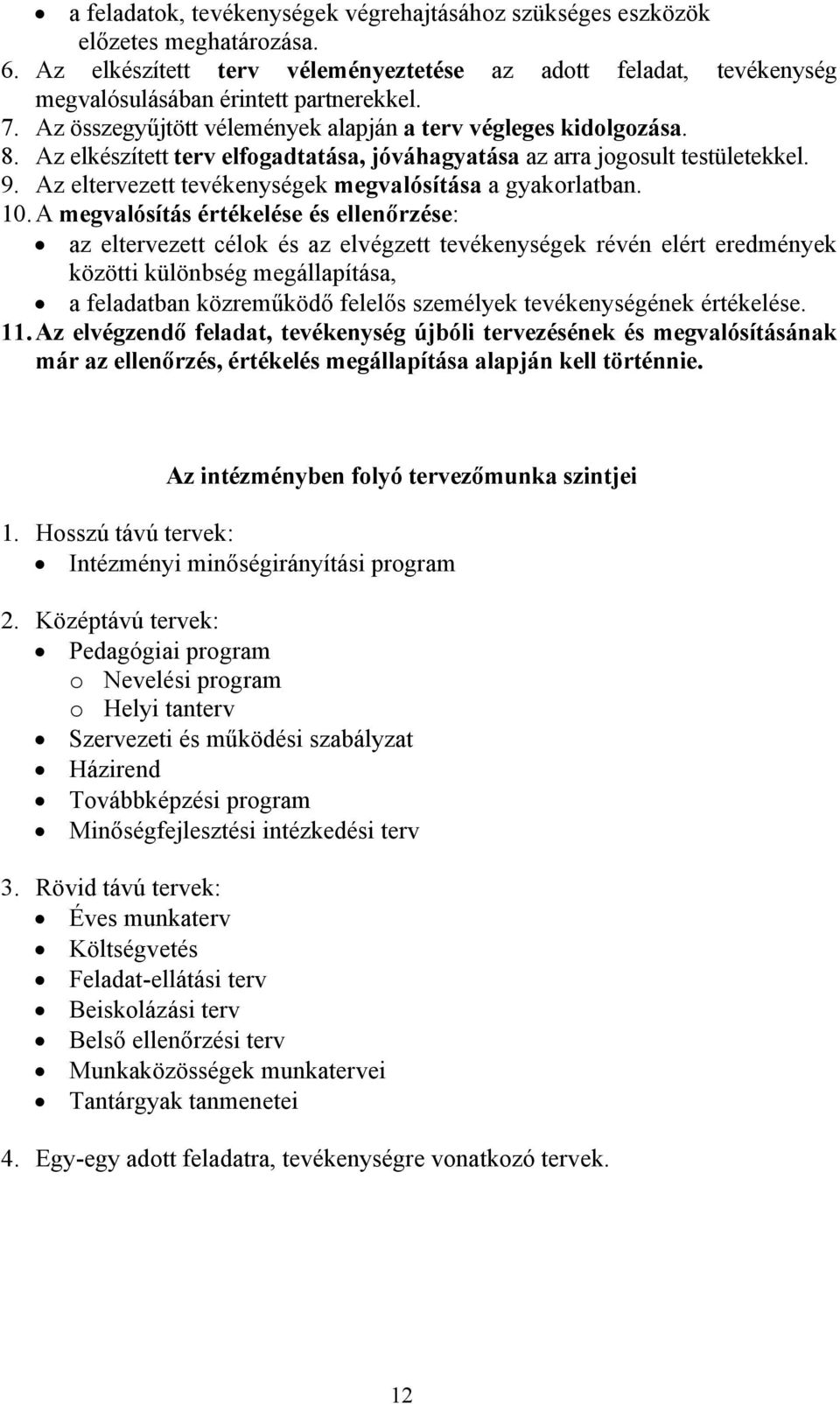 Az eltervezett tevékenységek megvalósítása a gyakorlatban. 10.