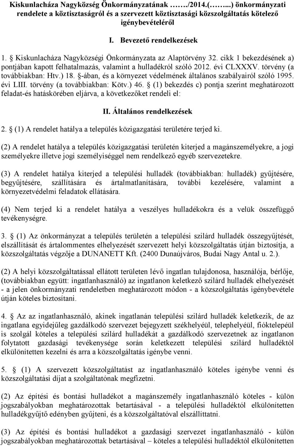 -ában, és a környezet védelmének általános szabályairól szóló 1995. évi LIII. törvény (a továbbiakban: Kötv.) 46.