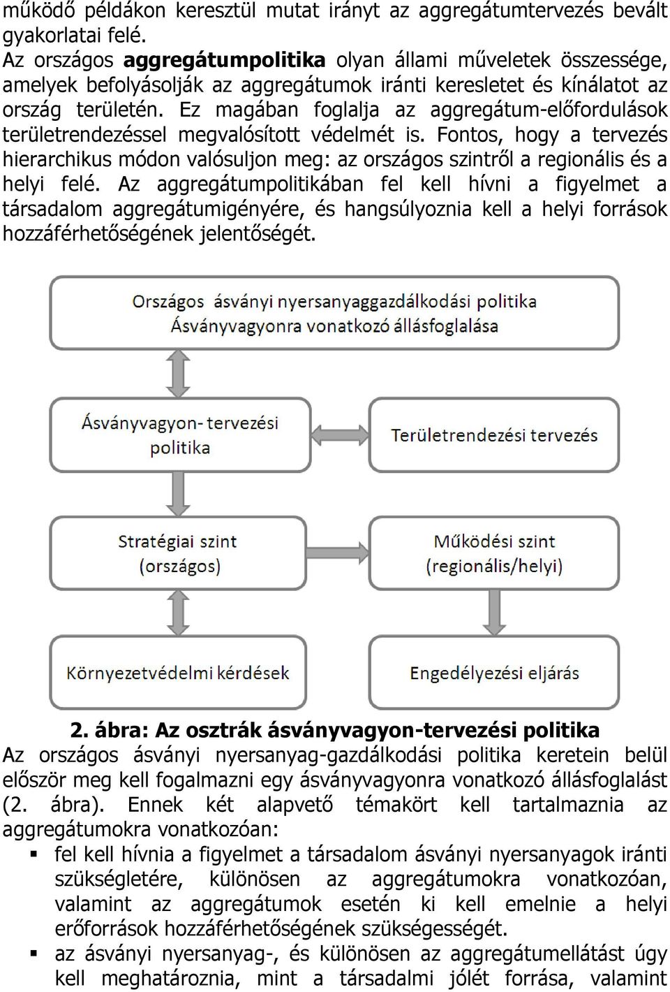 Ez magában foglalja az aggregátum-előfordulások területrendezéssel megvalósított védelmét is.