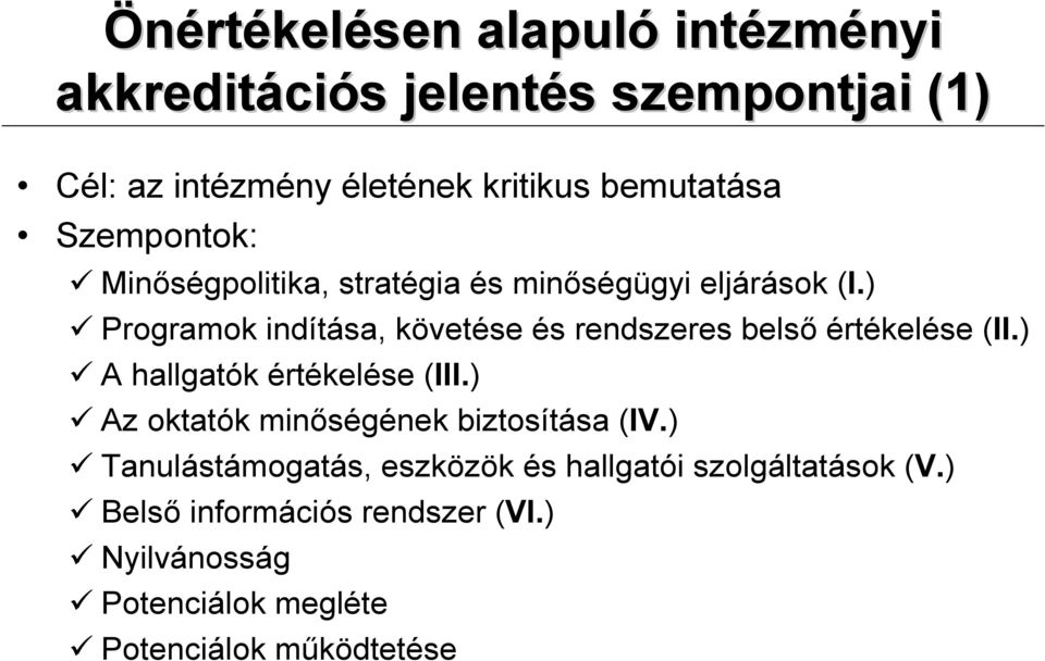 ) Programok indítása, követése és rendszeres belsı értékelése (II.) A hallgatók értékelése (III.