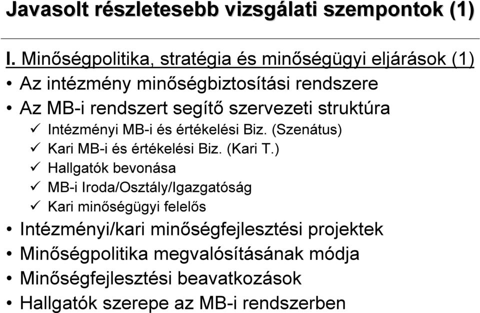 szervezeti struktúra Intézményi MB-i és értékelési Biz. (Szenátus) Kari MB-i és értékelési Biz. (Kari T.