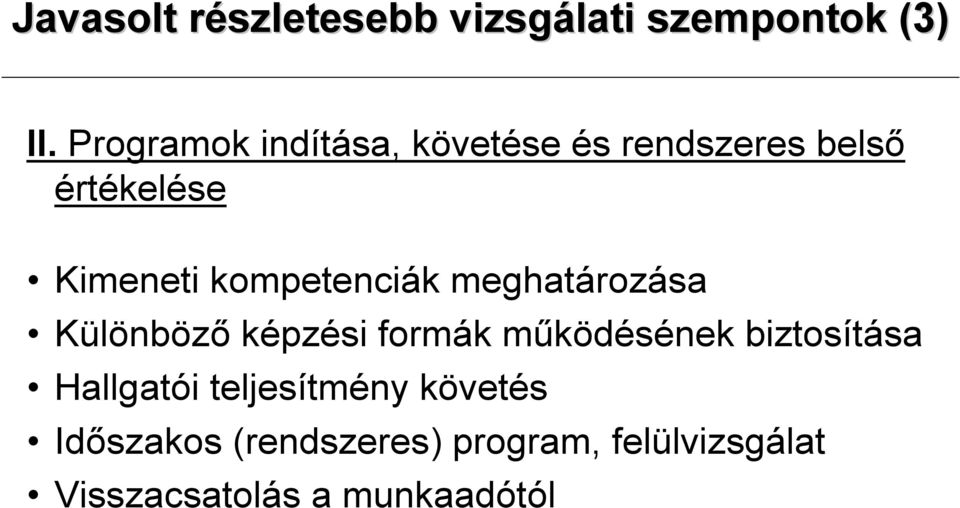 kompetenciák meghatározása Különbözı képzési formák mőködésének biztosítása