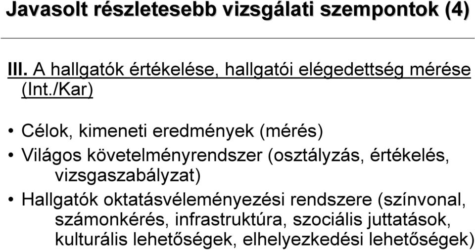 /Kar) Célok, kimeneti eredmények (mérés) Világos követelményrendszer (osztályzás, értékelés,