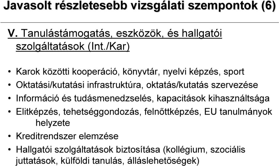 Információ és tudásmenedzselés, kapacitások kihasználtsága Elitképzés, tehetséggondozás, felnıttképzés, EU tanulmányok