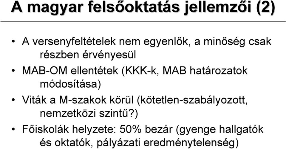 módosítása) Viták a M-szakok körül (kötetlen-szabályozott, nemzetközi szintő?