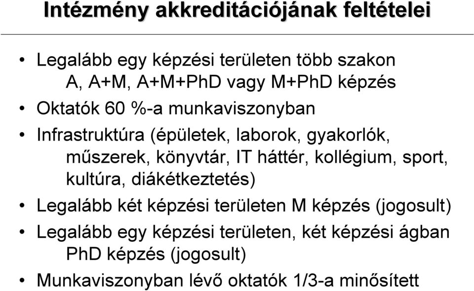 háttér, kollégium, sport, kultúra, diákétkeztetés) Legalább két képzési területen M képzés (jogosult)