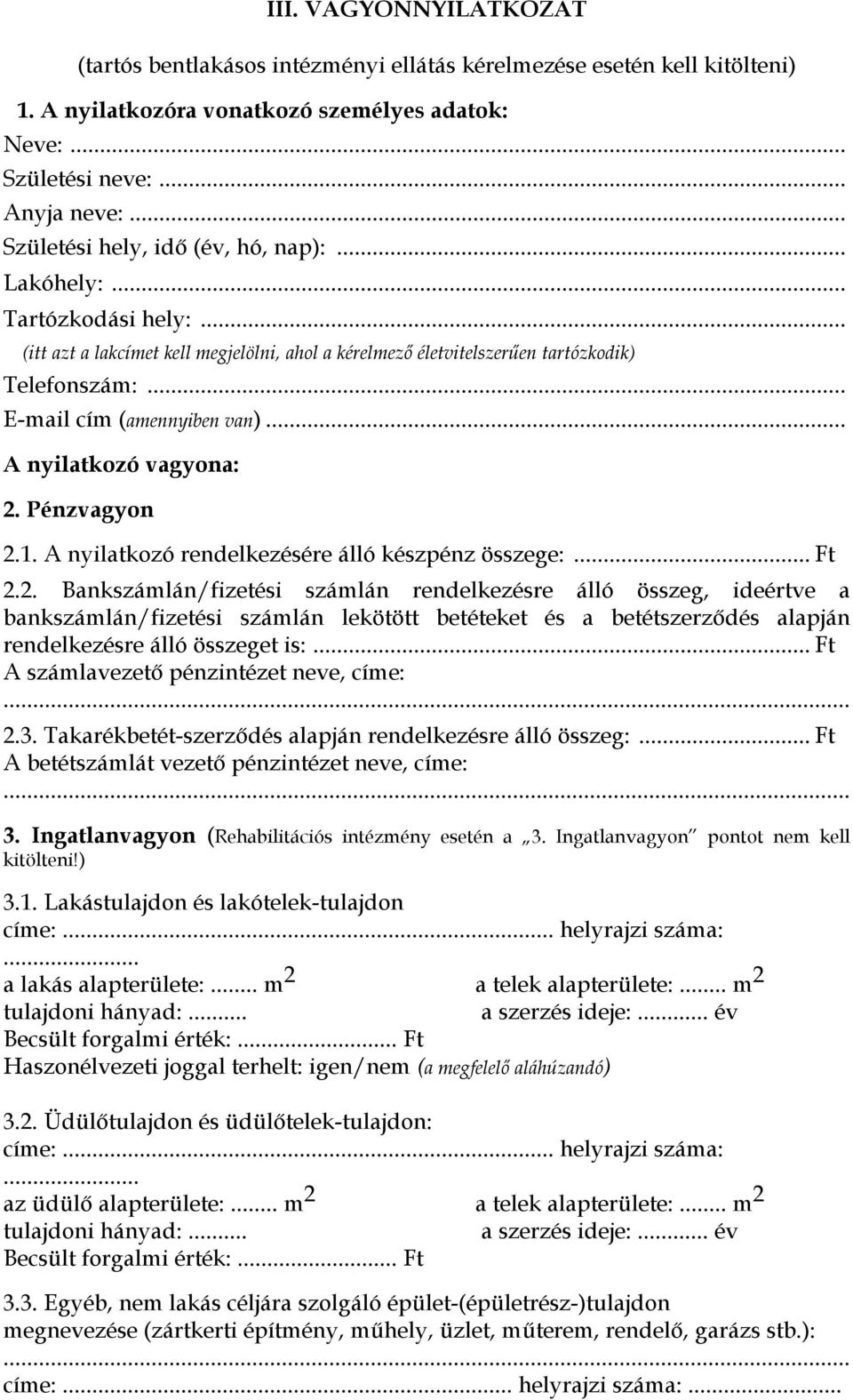 .. E-mail cím (amennyiben van)... A nyilatkozó vagyona: 2.