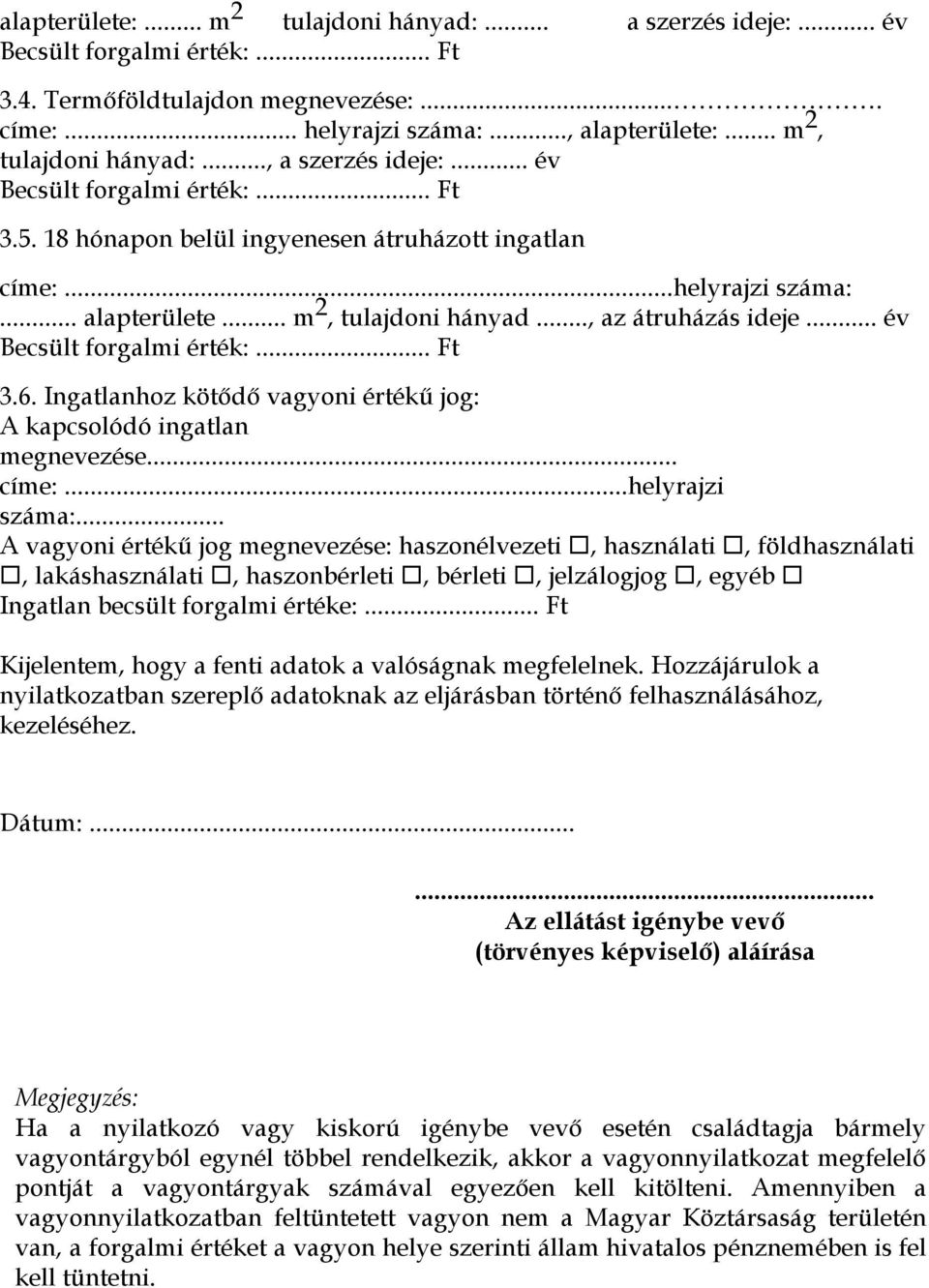 Ingatlanhoz kötődő vagyoni értékű jog: A kapcsolódó ingatlan megnevezése... címe:...helyrajzi száma:.