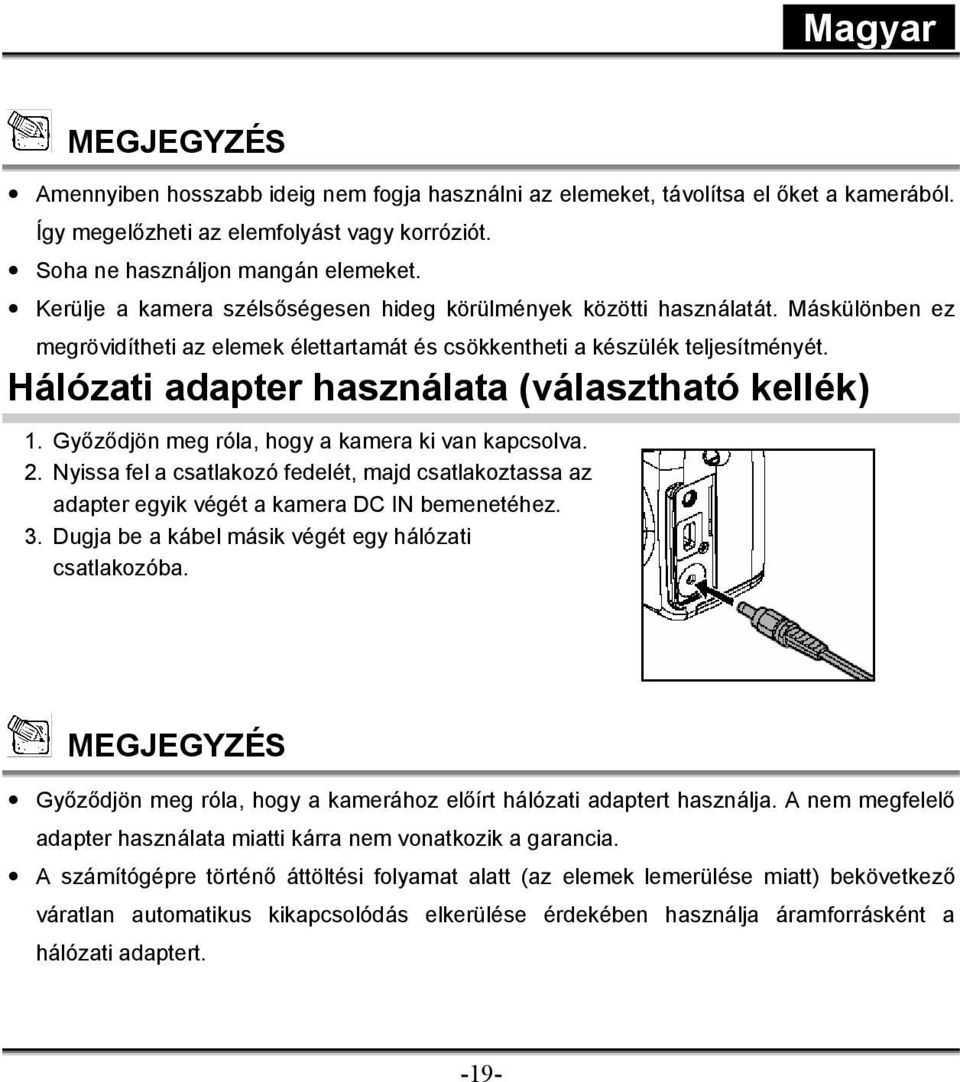 Hálózati adapter használata (választható kellék) 1. Győződjön meg róla, hogy a kamera ki van kapcsolva. 2.