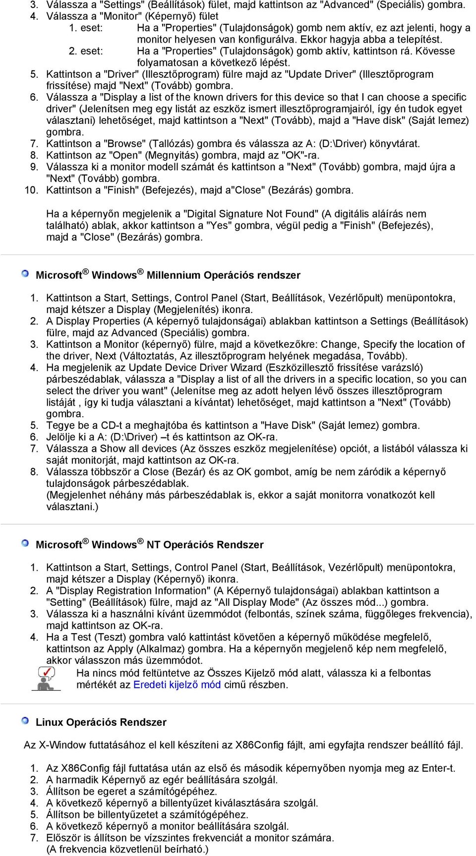 eset: Ha a "Properties" (Tulajdonságok) gomb aktív, kattintson rá. Kövesse folyamatosan a következő lépést. 5.